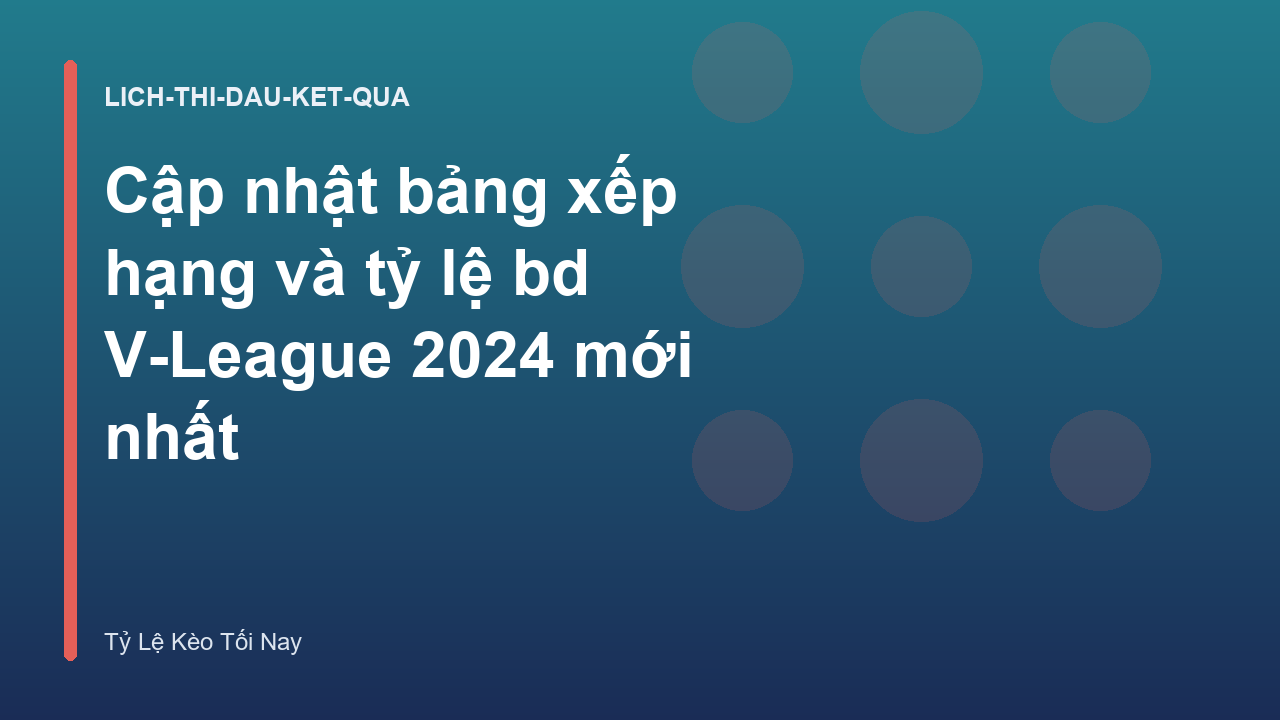Read more about the article Cập nhật bảng xếp hạng và tỷ lệ bd V-League 2026 mới nhất